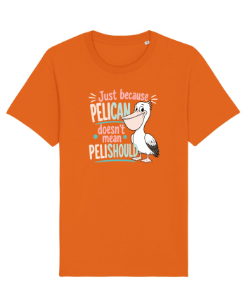 Funny Pelican Pun for Bird Fans Birdwatchers Pelishould Bright Orange