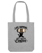 Life Happens – Have Another Coffee Sacoșă textilă