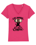 Life Happens – Have Another Coffee Tricou mânecă scurtă guler V Damă Evoker