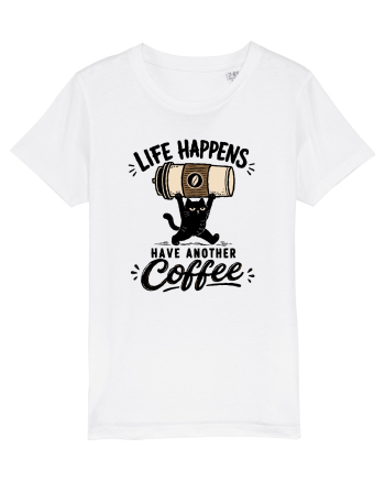 Life Happens – Have Another Coffee White