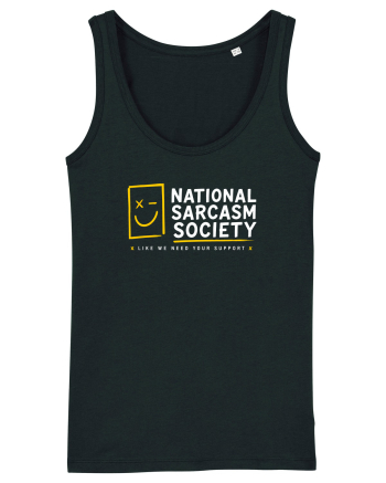 National Sarcasm Society – Like We Need Your Support Black