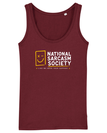 National Sarcasm Society – Like We Need Your Support Burgundy