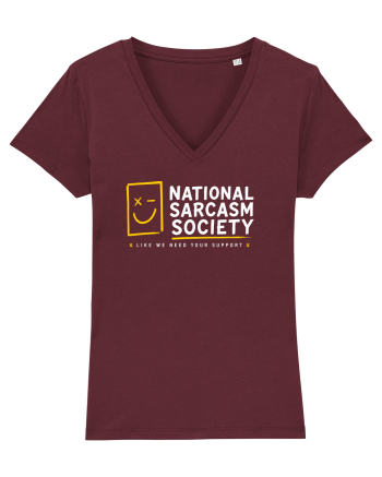 National Sarcasm Society – Like We Need Your Support Burgundy