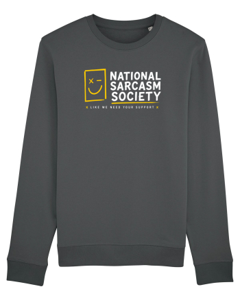 National Sarcasm Society – Like We Need Your Support Anthracite