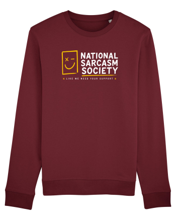 National Sarcasm Society – Like We Need Your Support Burgundy
