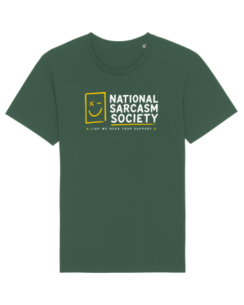 National Sarcasm Society – Like We Need Your Support Bottle Green