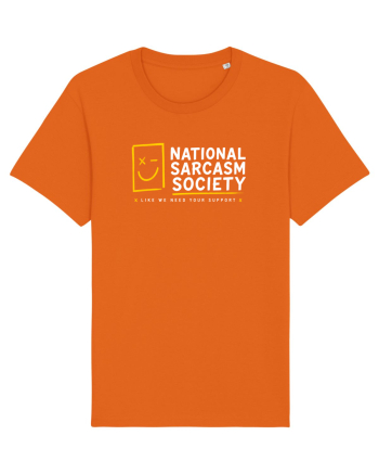 National Sarcasm Society – Like We Need Your Support Bright Orange