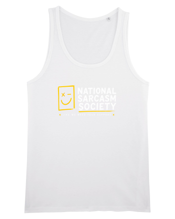 National Sarcasm Society – Like We Need Your Support White
