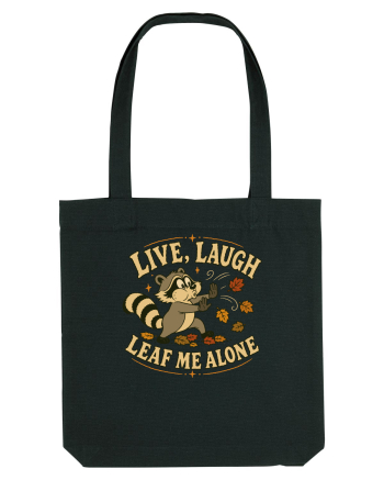 Live, Laugh, Leaf Me Alone Black