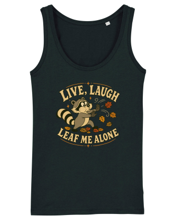 Live, Laugh, Leaf Me Alone Black