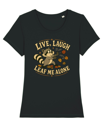 Live, Laugh, Leaf Me Alone Black