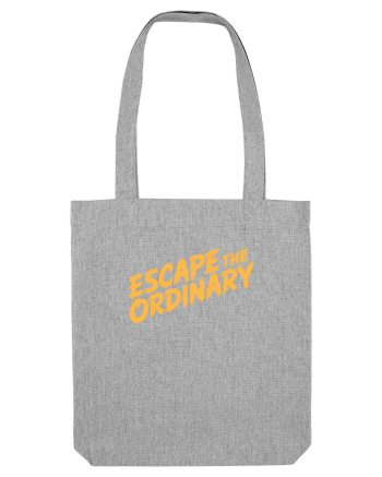 ESCAPE THE ORDINARY - Evadează din cotidian - Iesi din rutina Heather Grey