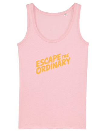ESCAPE THE ORDINARY - Evadează din cotidian - Iesi din rutina Cotton Pink