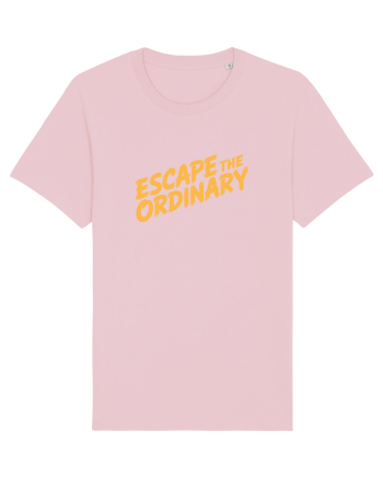 ESCAPE THE ORDINARY - Evadează din cotidian - Iesi din rutina Cotton Pink