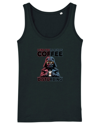 I FIND YOUR LACK OF COFFEE DISTURBING - Vader Black