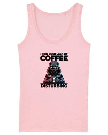 I FIND YOUR LACK OF COFFEE DISTURBING - Vader Cotton Pink