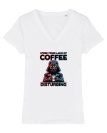 I FIND YOUR LACK OF COFFEE DISTURBING - Vader Tricou mânecă scurtă guler V Damă Evoker