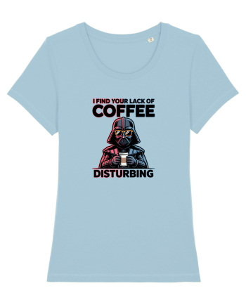 I FIND YOUR LACK OF COFFEE DISTURBING - Vader Sky Blue