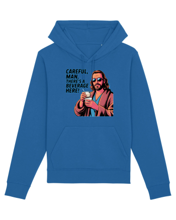 CAREFUL, MAN, THERE`S A BEVERAGE HERE - Atentie, omule, am bautura aici Royal Blue