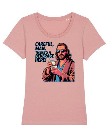 CAREFUL, MAN, THERE`S A BEVERAGE HERE - Atentie, omule, am bautura aici Canyon Pink