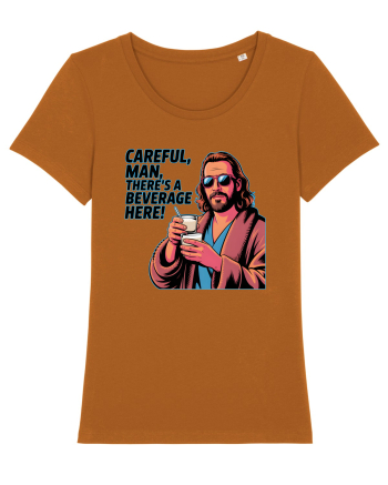 CAREFUL, MAN, THERE`S A BEVERAGE HERE - Atentie, omule, am bautura aici Roasted Orange
