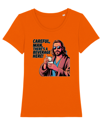 CAREFUL, MAN, THERE`S A BEVERAGE HERE - Atentie, omule, am bautura aici Bright Orange