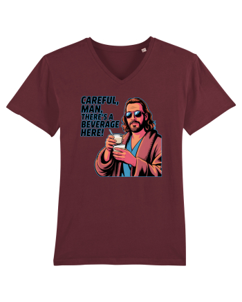 CAREFUL, MAN, THERE`S A BEVERAGE HERE - Atentie, omule, am bautura aici Burgundy