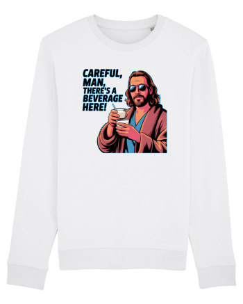 CAREFUL, MAN, THERE`S A BEVERAGE HERE - Atentie, omule, am bautura aici White