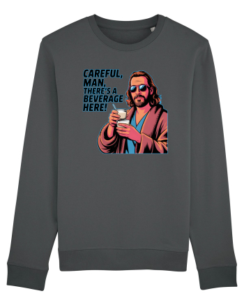CAREFUL, MAN, THERE`S A BEVERAGE HERE - Atentie, omule, am bautura aici Anthracite