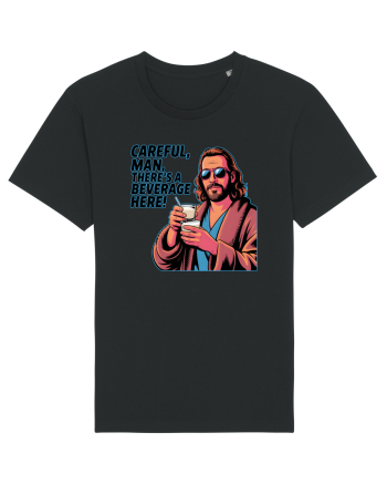CAREFUL, MAN, THERE`S A BEVERAGE HERE - Atentie, omule, am bautura aici Black