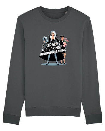 FLORALS? FOR SPRING? GROUNDBREAKING... Anthracite