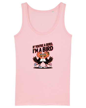 IF YOU`RE A BIRD, I`M A BIRD Cotton Pink