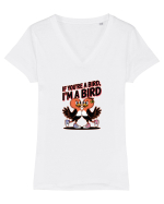 IF YOU`RE A BIRD, I`M A BIRD Tricou mânecă scurtă guler V Damă Evoker