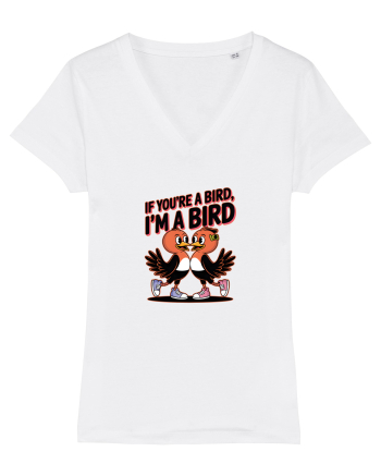 IF YOU`RE A BIRD, I`M A BIRD White
