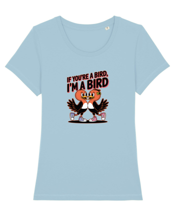IF YOU`RE A BIRD, I`M A BIRD Sky Blue