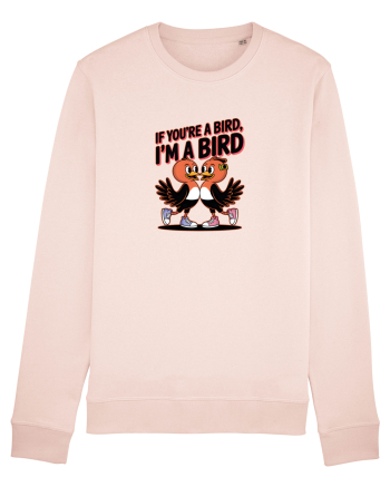 IF YOU`RE A BIRD, I`M A BIRD Candy Pink
