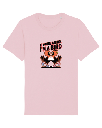 IF YOU`RE A BIRD, I`M A BIRD Cotton Pink