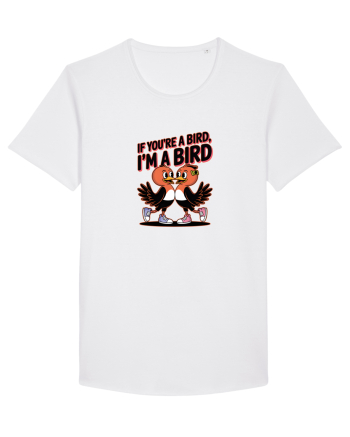 IF YOU`RE A BIRD, I`M A BIRD White