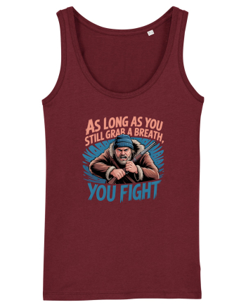 YOU FIGHT! Atata timp cat esti in viata, lupti! Burgundy