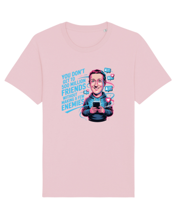 YOU DON`T GET TO 500 MILLION FRIENDS WITHOUT MAKING A FEW ENEMIES Cotton Pink