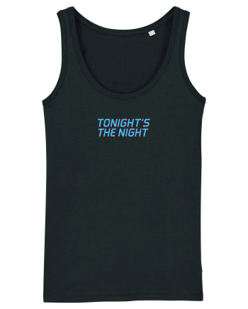 TONIGHT`S THE NIGHT - Seara cea mare Black