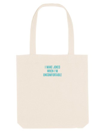 I MAKE JOKES WHEN I`M UNCOMFORTABLE Natural