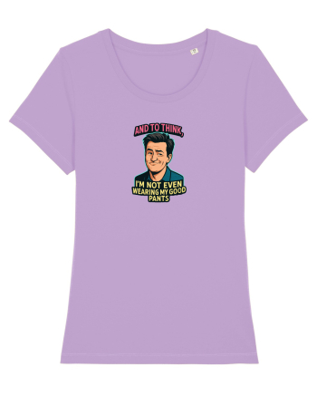 AND TO THINK, I`M NOT EVEN WEARING MY GOOD PANTS 2 Lavender Dawn