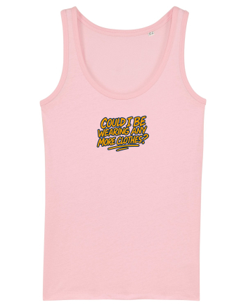 COULD I BE WEARING ANY MORE CLOTHES? Cotton Pink