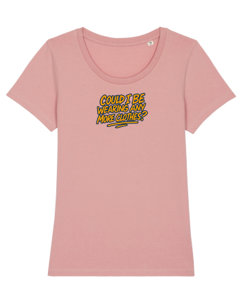 COULD I BE WEARING ANY MORE CLOTHES? Canyon Pink