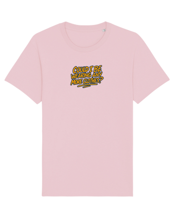 COULD I BE WEARING ANY MORE CLOTHES? Cotton Pink