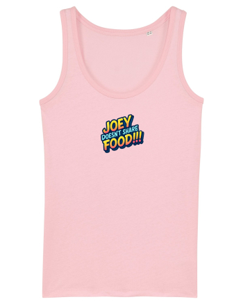 JOEY DOESN`T SHARE FOOD! Cotton Pink
