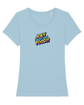 JOEY DOESN`T SHARE FOOD! Sky Blue