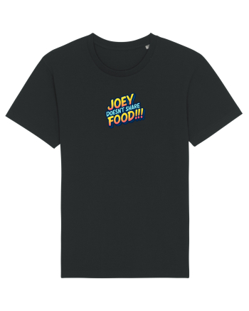 JOEY DOESN`T SHARE FOOD! Black