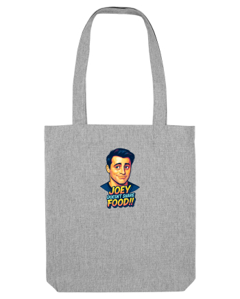 JOEY DOESN`T SHARE FOOD! 2 Heather Grey